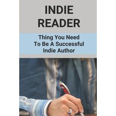 (英文圖書) Indie Reader: Thing You Need To Be A Successful Indie Author: Practical Guide To Become A Suc... 平裝版, Independently Published, 英文