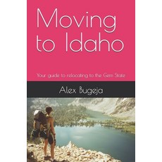 (英文圖書) Moving to Idaho: Your guide to relocating to the Gem State 平裝版, Independently Published, 英文