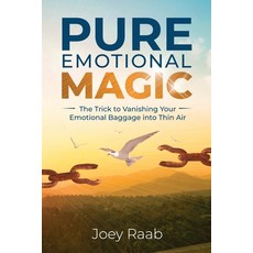 Pure Emotional Magic: The Trick to Vanishing Your Emotional Baggage into Thin Air 平裝版, H&t Publishing, 英文