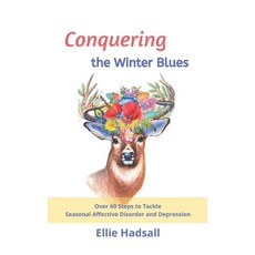 Conquering the Winter Blues: Over 60 Steps to Tackle Seasonal Affective Disorder and Depression 平裝版, Independently Published, 英文