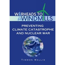 (英文圖書) Warheads to Windmills: Preventing Climate Catastrophe and Nuclear War 平裝版, Indispensable Press, 英文