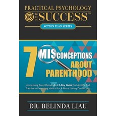 (英文圖書) Practical Psychology For Success Seven Misconceptions About Parenthood: Unmaski... 平裝版, Change Your Life Publishing, 英文
