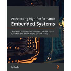 (英文圖書) Architecting High-Performance Embedded Systems: Design and build high-performance real-time digital ... 平裝版, Packt Publishing, 英文