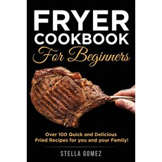 Fryer Cookbook for Beginners: The Essential Recipes for Smart People on a Budget to Prepare Quick an... 平裝版, Stella Gomez, 英文