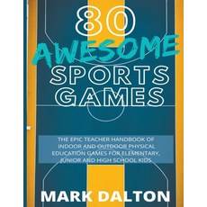 80 Awesome Sports Games: The Epic Teacher Handbook of 80 Indoor & Outdoor Physical Education Games f... 平裝版, Life Graduate Publishing Group, 英文