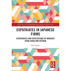 (英文圖書) Expatriates in Japanese Firms: Experiences and Expectations of Workers from China and Vietnam 平裝版, Routledge, 英文