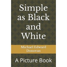 Simple as Black and White: A Picture Book 平裝版, Independently Published, 英文
