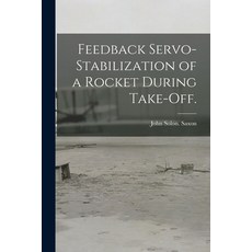 (英文圖書) Feedback Servo-stabilization of a Rocket During Take-off. 平裝版, Hassell Street Press, 英文