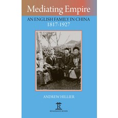 (英文圖書) Mediating Empire: An English Family in China 1817-1927 精裝版, Renaissance Books, 英文