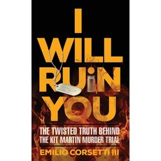 (英文圖書) I Will Ruin You: The Twisted Truth Behind The Kit Martin Murder Trial 精裝版, Wildblue Press, 英文