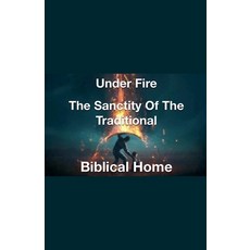 (英文圖書) Under Fire- The Sanctity of the Traditional Biblical Home 平裝版, Joshua Paul Rhoades, 英文
