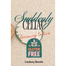 (英文圖書) Suddenly Celiac: Learning to Live Gluten Free 平裝版, Independently Published, 英文