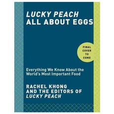 Lucky Peach All About Eggs: Everything We Know About the World's Most Important Food, Clarkson Potter