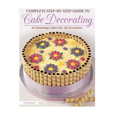 Complete Step-By-Step Guide to Cake Decorating: 40 Stunning Cakes for All Occasions Paperback, IMM Lifestyle