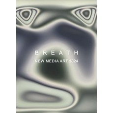 Breath: New Media Art 2024, CICA Press(씨카프레스), 金莉珍