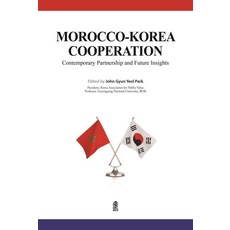 MOROCCO-KOREA COOPERATION:Contemporary Partnership and Future Insights, John Gyun Yeol Park, KSI