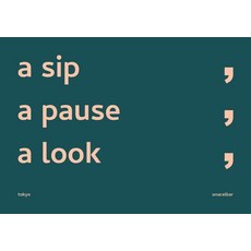 [어딘가][독립출판] a sip a pause a look : tokyo, 어딘가, onacelbar