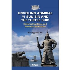 BookKorea Unveiling Admiral Yi Sun-Sin and the Turtle Ship 李舜臣與龜船 (英文版) (精裝), 高光燮