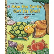 How the Turtle Got Its Shell : Tales from Around the World (Hardcover), goldenbooks