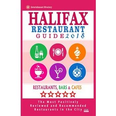 Halifax Restaurant Guide 2018: Best Rated Restaurants in Halifax Canada - 500 Restaurants Bars and C…, Createspace Independent Publishing Platform