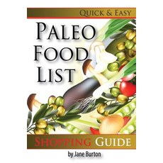 Paleo Food List: Paleo Food Shopping List for the Supermarket; Diet Grocery List of Vegetables Meats …, Createspace Independent Publishing Platform