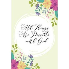 All Things Are Possible with God: Woman Notebook Journal and Diary with Bible Verse Quote Christian N…, Createspace Independent Publishing Platform