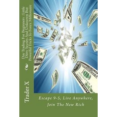 Day Trading for Beginners: Little Dirty Secrets and Unknown But Powerful Tricks to Forex Millionaire: …, Createspace