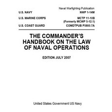 Nwp 1-14m McTp 11-10b (Formerly McWp 5-12.1) Comdtpub P5800.7a the Commander's Handbook on the Law of …, Createspace Independent Publishing Platform