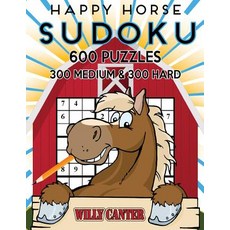 Happy Horse Sudoku 600 Puzzles 300 Medium and 300 Hard: Take Your Sudoku Playing to the Next Level P…, Createspace Independent Publishing Platform
