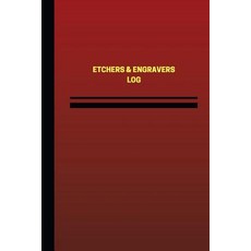 Etchers and Engravers Log (Logbook Journal - 124 Pages 6 X 9 Inches): Etchers and Engravers Logbook …, Createspace Independent Publishing Platform
