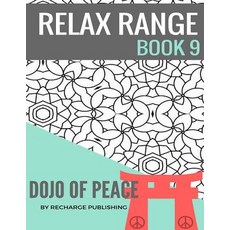 Adult Colouring Book: Doodle Pad - Relax Range Book 9: Stress Relief Adult Colouring Book - Dojo of Pe…, Createspace Independent Publishing Platform