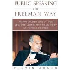 Public Speaking the Freeman Way: The Five Universal Laws of Public Speaking I Learned from the Legenda…, Community Education Services, LLC D/B/A Ces P