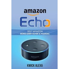 Amazon Echo: Unleash the True Potential of Your Amazon Echo: 2017 Amazon Echo User Guide & Manual Pap…, Createspace Independent Publishing Platform