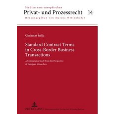 Standard Contract Terms in Cross-Border Business Transactions: A Comparative Study from the Perspectiv…, Peter Lang Gmbh, Internationaler Verlag Der W