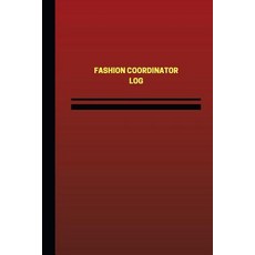 Fashion Coordinator Log (Logbook Journal - 124 Pages 6 X 9 Inches): Fashion Coordinator Logbook (Red…, Createspace Independent Publishing Platform
