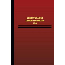Computer Aided Design Technician Log (Logbook Journal - 124 Pages 6 X 9 Inches: Computer Aided Desig…, Createspace Independent Publishing Platform
