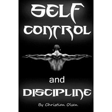 Self Control and Discipline: Motivational and Inspirational Reminders for the Soul (Self-Control Self…, Createspace Independent Publishing Platform
