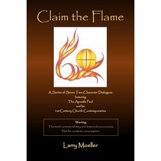 Claim the Flame: A Series of Seven Two-Character Dialogues Featuring the Apostle Paul and His 1st Cent…, Parsons Porch Books