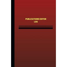 Publications Editor Log (Logbook Journal - 124 Pages 6 X 9 Inches): Publications Editor Logbook (Red…, Createspace Independent Publishing Platform