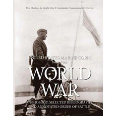United States Marine Corps in the First World War: Anthology Selected Bibliography and Annotated Ord…, Createspace Independent Publishing Platform