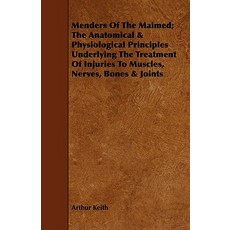 Menders of the Maimed; The Anatomical & Physiological Principles Underlying the Treatment of Injuries …, Vintage Cookery Books
