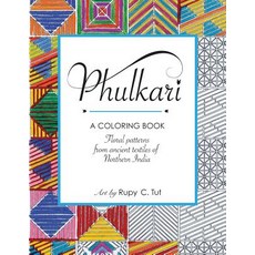 Phulkari: An Adult Coloring Book of Stress Relieving Floral Patterns from the Ancient Textiles of Nort…, Createspace Independent Publishing Platform