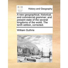 新的地理歷史和商業語法；以及幾個王國的現狀..., Gale Ecco，印刷版