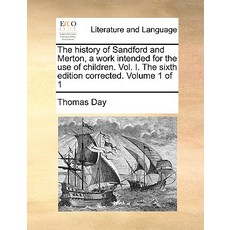The History of Sandford and Merton a Work Intended for the Use of Children. Vol. I. the Sixth Edition..., Gale Ecco, Print Editions
