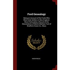 Ford Genealogy: Being an Account of the Fords Who Were Early Settlers in New England. More Particularl..., Andesite Press