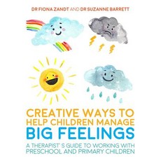 Creative Ways to Help Children Manage Big Feelings: A Therapist's Guide to Working with Preschool and ..., Jessica Kingsley Publishers