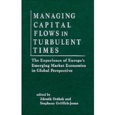 Managing Capital Flows in Turbulent Times: The Experience of Europe's Emerging Market Economies in Glo..., Routledge