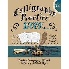 Calligraphy Practice Book: Creative Calligraphy & Hand Lettering Notebook Paper: 4 Styles of Calligrap..., Createspace Independent Publishing Platform
