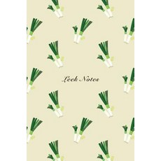 Leek Notes: 6x9 Notebook Watercolor Texture Design Vegetable Food Ingredient Pattern Cover. 108 Blank ..., Createspace Independent Publishing Platform