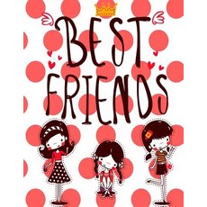 Best Friends: Large Notebook for Writing 100 Lined Pages Pink Polka Dot Design the Perfect Gift for a..., Createspace Independent Publishing Platform